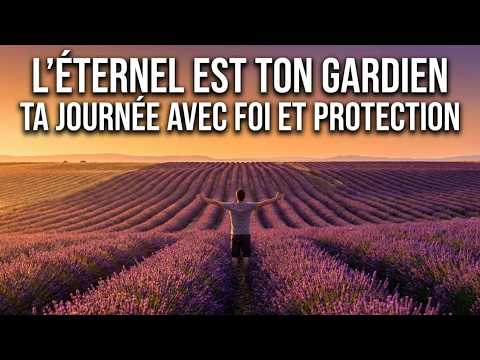 Prière du matin avec le PSAUME 121 | PROTÈGE ta journée avec FOI et CONFIANCE