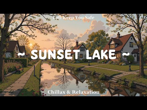 Sunset Lakeside 🌄 Soothing mind to GET Perfect Healing | Lofi Hip Hop - Chill Music