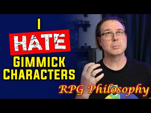 Gimmick Characters Suck - RPG Philosophy