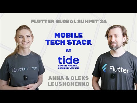 Mobile Tech Stack at Tide 💙 Anna and Oleksandr Leushchenko 💙 Flutter Global Summit'24