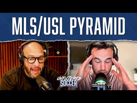 Will MLS and USL Move to a Connected Pyramid? | Unfiltered Soccer
