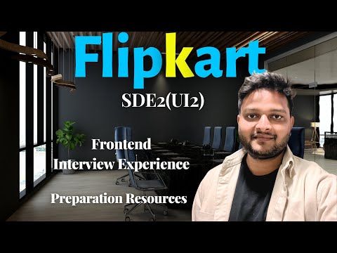 Flipkart SDE2 (UI2), Frontend Interview Experience and Preparation Resources