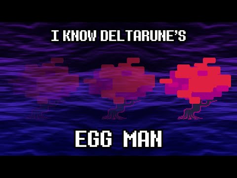 I Know DELTARUNE's Egg Man
