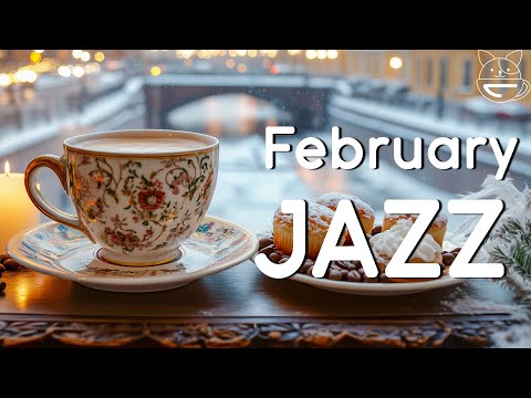 February Jazz | Cozy Winter Coffee Music & Smooth Bossa Nova Piano for Relax & Good Mood