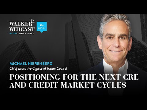 Positioning for the Next CRE and Credit Market Cycles with Michael Nierenberg
