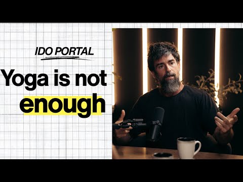 IDO PORTAL - Yoga Isn’t Enough... | EP. 1