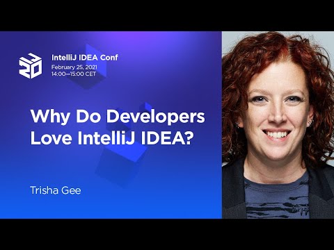 Why Do Developers Love IntelliJ IDEA? By Trisha Gee