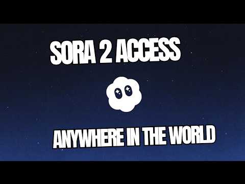 how to get access to Sora 2 worldwide