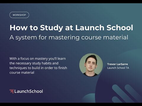 How to Study at Launch School: a system for mastering course material