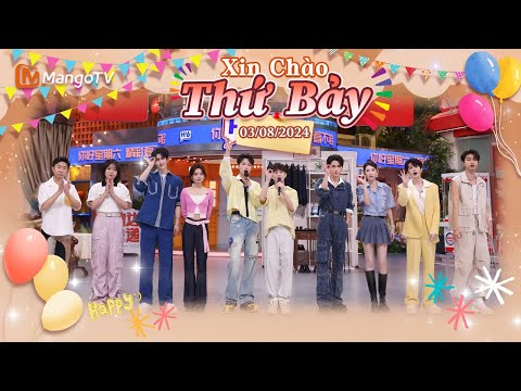 【Viet Sub|FULL】Xin Chào Thứ 7 - 03.08.2024|Đàn Kiện Thứ, Trương Lăng Hách, Trương Tân Thành|Xoài TV