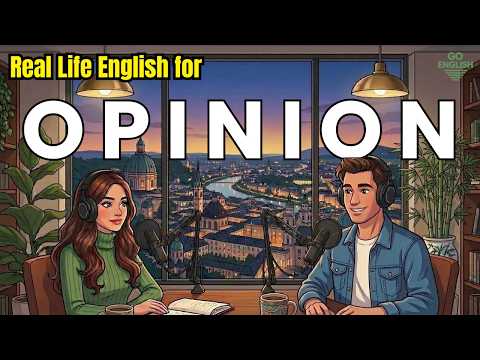 Real Life English for Giving Your Opinion | English Podcast for Speaking Fluency