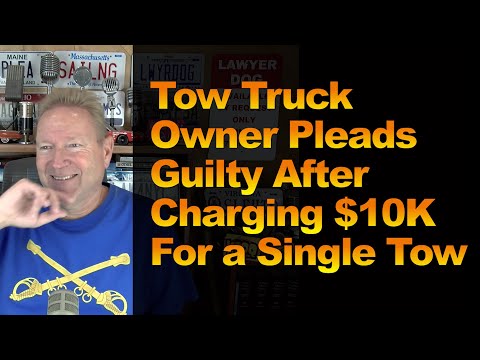 Tow Truck Owner Pleads Guilty After Charging $10K For a Single Tow