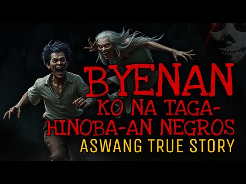 BIYENAN KONG TAGA HINOBA-AN NEGROS | Aswang True Story