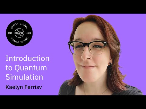 Introduction to Quantum Simulation: Kaelyn Ferris | QQGS 2025