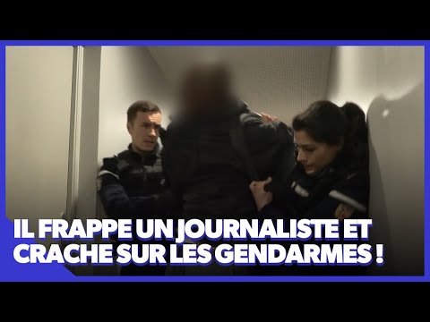Il frappe un journaliste et crache sur les gendarmes !