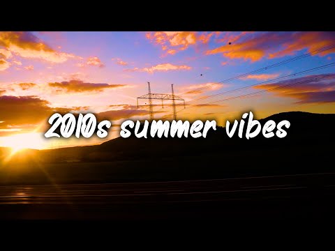 2010s summer vibes playlist ~nostalgia mix