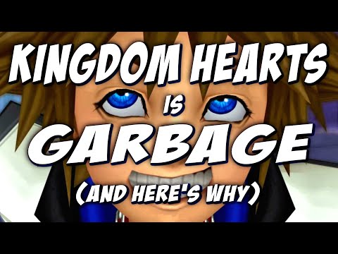 Kingdom Hearts is Garbage and Here's Why
