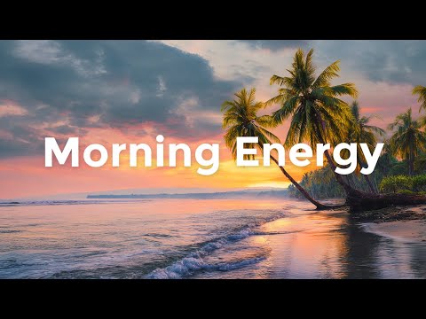 Morning Energy 2025 ☀️ Tropical Chillout & Deep House Mix for a Positive Start