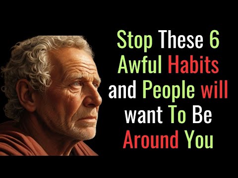 5 Awful Habits that make people not want you around | STOIC PHILOSOPHY