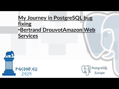 Bertrand Drouvot - My Journey in PostgreSQL bug fixing (PGConf.EU 2024)