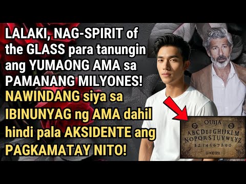 LALAKI, NAWINDANG sa SINABI ng YUMAONG AMA sa SPIRIT of the GLASS!
