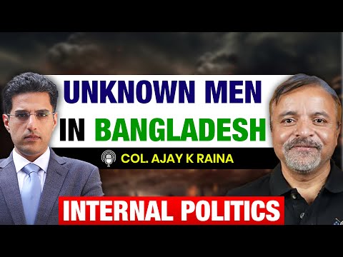 Pakistan-Bangladesh Defence Deal! Unknown Men! Chicken Neck Security | Col Ajay Raina