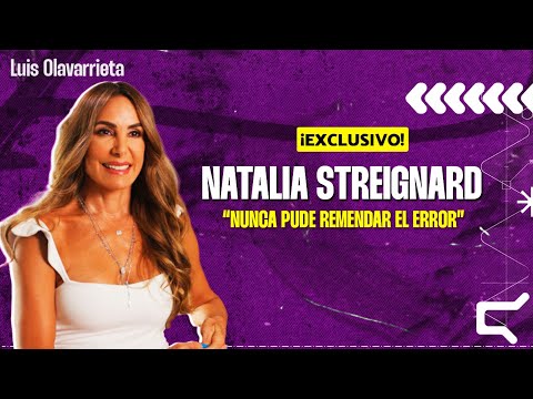 NATALIA STREIGNARD: "Pedí PERDÓN en su MOMENTO"