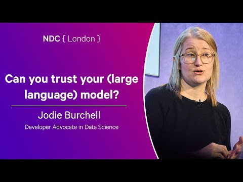 Can you trust your (large language) model? - Jodie Burchell - NDC London 2025