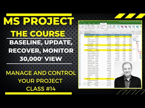 MS Project The Course, Baseline, Update, Revise, Recover, Monitor: The 30,000 Ft. Project View No.14