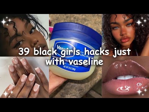 39 Hacks to use Vaseline Every Teen Black Girl Should Know