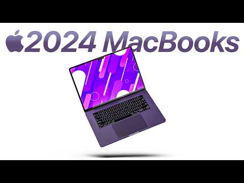 2024 MacBooks - EVERYTHING We Know!