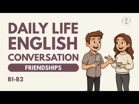 Learn English with Real Conversations | Friendship Vocabulary & Phrasal Verbs!