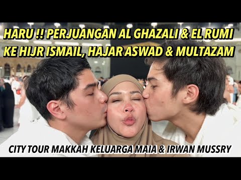 PERJUANGAN HARU AL GHAZALI & EL RUMI KE HIJR ISMAIL, HAJAR ASWAD DAN MULTAZAM. CITY TOUR MEKKAH 