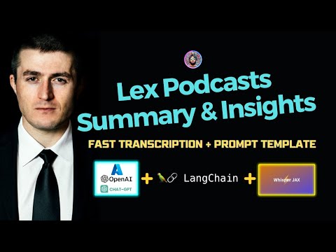 Building a Lex Fridman Podcast Summarization App with Whisper Jax, Azure OpenAI, and Langchain