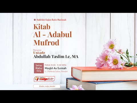 [LIVE] Kitab Al Adabul mufrad - Ust. Abdullah Taslim Lc. MA