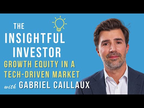 #94 - Gabriel Caillaux: Growth Equity in a Tech-Driven Market