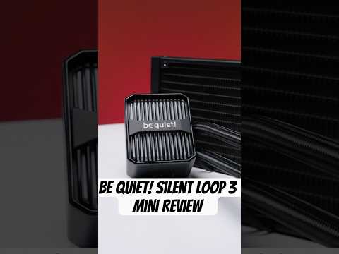 The be quiet! Silent Loop 3 Mini Review