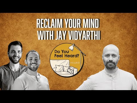 EPISODE 35: Reclaim Your Mind With Jay Vidyarthi