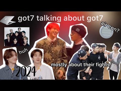 got7 talking about got7 in 2024 | mostly about their fights￼