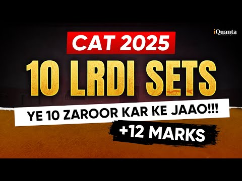 Before CAT 2025: Solve These 10 LRDI Sets (No Ads) | CAT’s All-Time Favourite Types | iQuanta