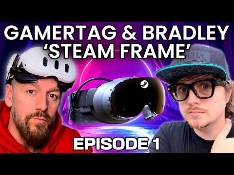 Gamertag And Bradley VR Podcast ‘Steam Frame’ Episode 1