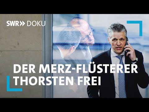 Der Merz-Flüsterer - Wie Thorsten Frei die CDU an die Macht gelenkt hat | SWR Doku