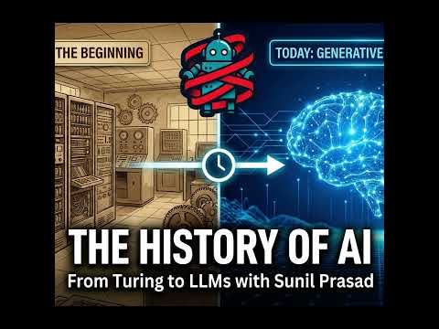 The History of AI: From Turing to LLMs with Sunil Prasad