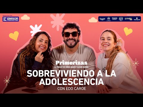 Sobreviviendo a la adolescencia, con Edo Caroe | Primerizas con Alison Mandel y Chiqui Aguayo