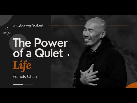 The Power of a Quiet Life - Francis Chan
