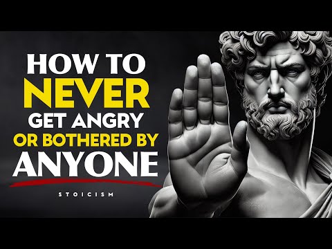 How To Never Get Angry or Bothered By Anyone | STOIC PHILOSOPHY