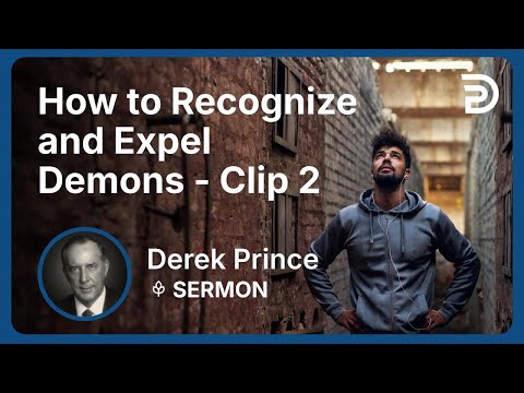 How to Recognize and Expel Demons | Clip 2 | Derek Prince