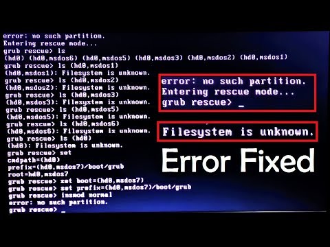 How to fix Grub error: no such partition Unknown File System (Error Fixed)