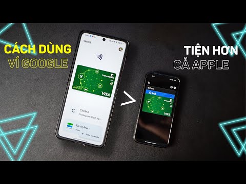 Cách sử dụng ví Google Wallet: Tiện lợi và đa dụng hơn ví Apple