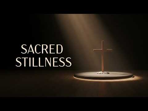 Sacred Stillness | Soaking Worship Instrumental